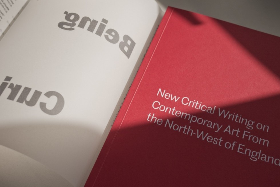 On Being Curious: New Critical Writing on Contemporary Art From the North-West of England (2016). Edited by Laura Robertson. Published by The Double Negative on behalf of Contemporary Visual Arts Network North-West (CVAN NW)